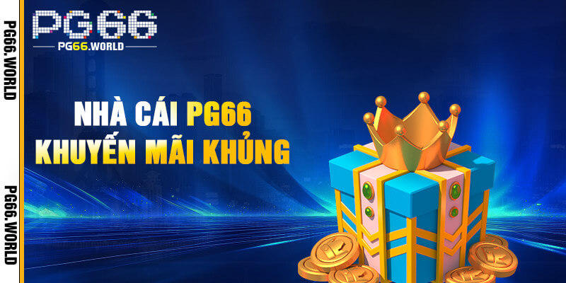 PG66 – Link Vào PG66.COM Mới Cập Nhật | Nhận Ngay 66K 25 Danh sách khuyến mãi sang xịn độc quyền tại PG66