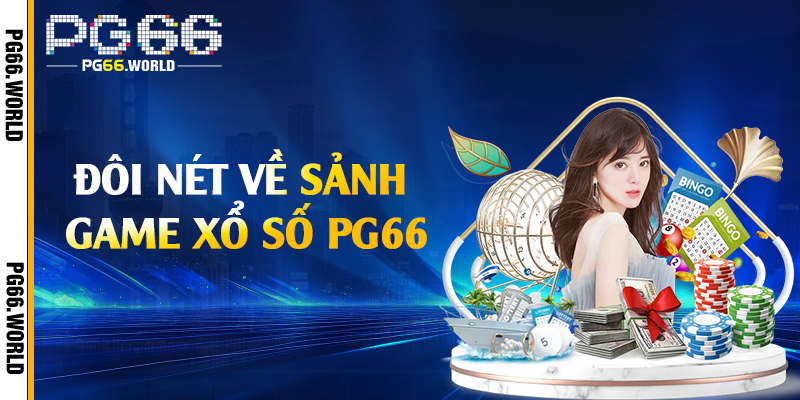 Đôi nét về sảnh game xổ số PG66