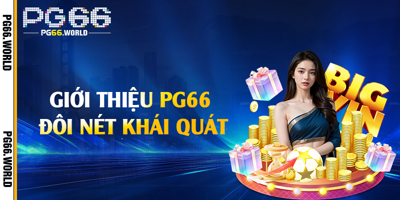 Giới thiệu PG66 đôi nét khái quát