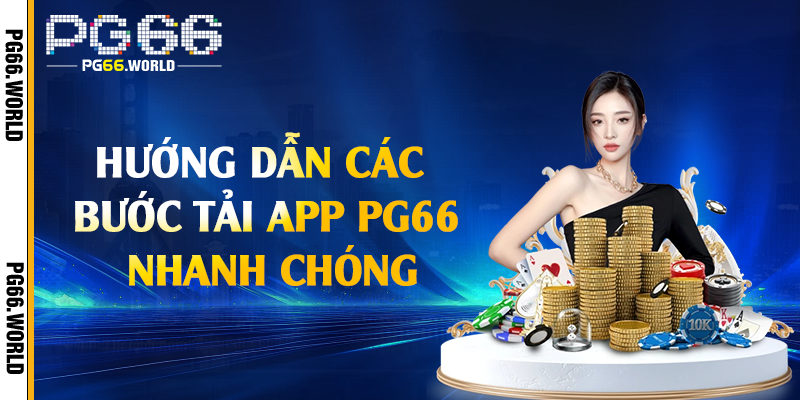 Hướng dẫn các bước tải app PG66 nhanh chóng