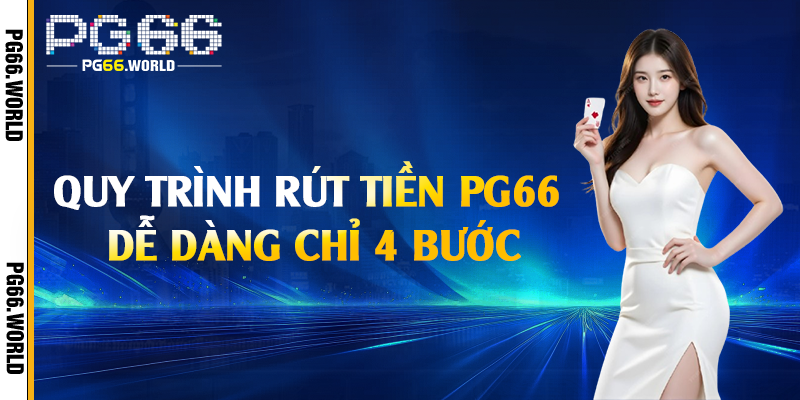 quy trinh rut tien pg66